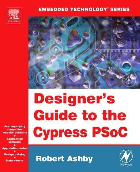 Designer's Guide to the Cypress PsoC By Robert Ashby 9780750677806