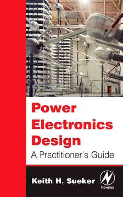 Power Electronics Design By Keith H. Sueker 9780750679275 (Hardback)
