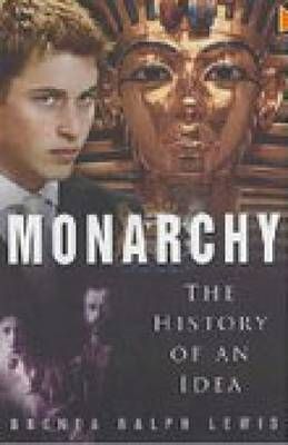 Monarchy: The History of an Idea By Brenda Ralph Lewis 9780750929738