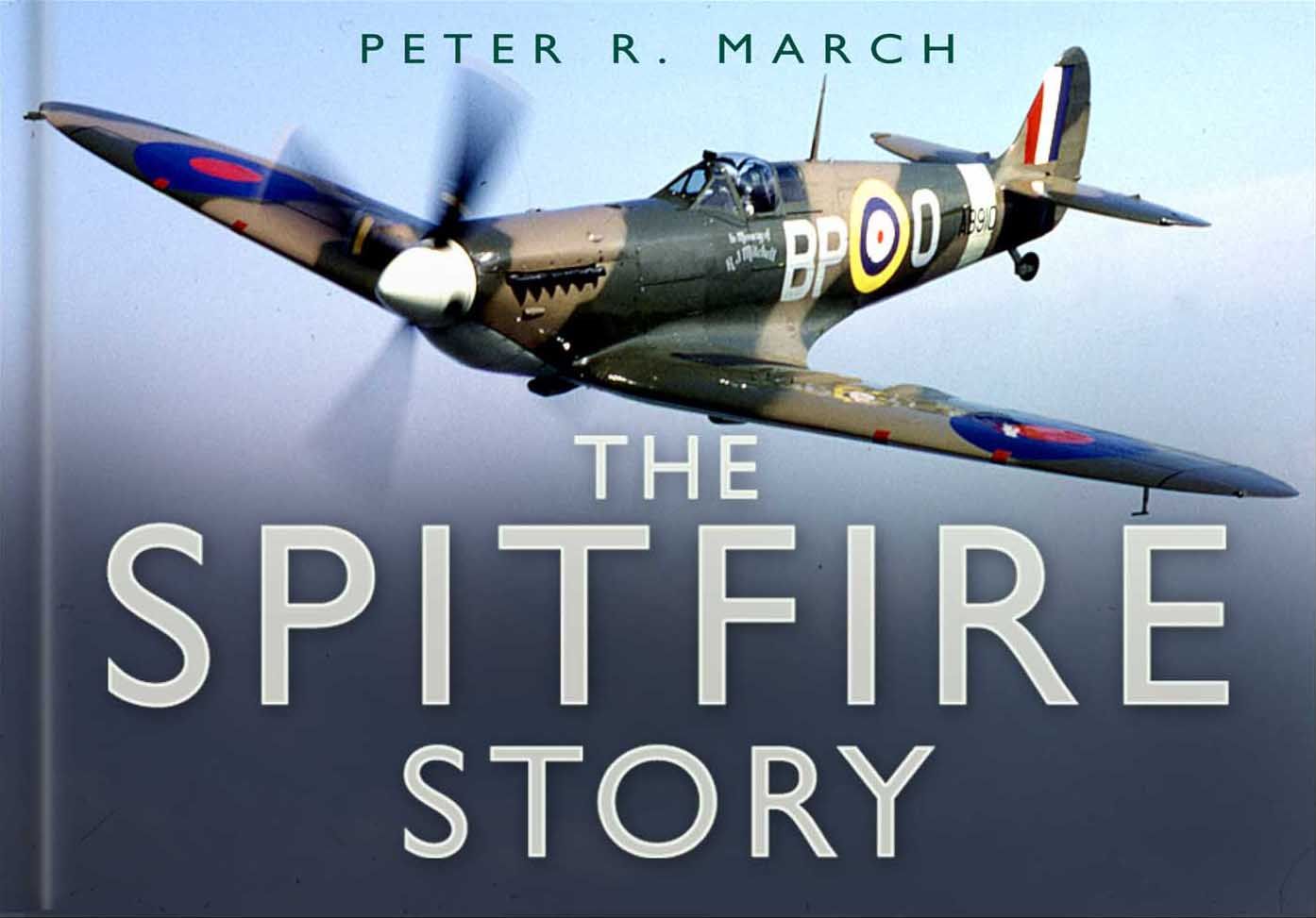The Spitfire Story By Peter R March 9780750944021 (Hardback)