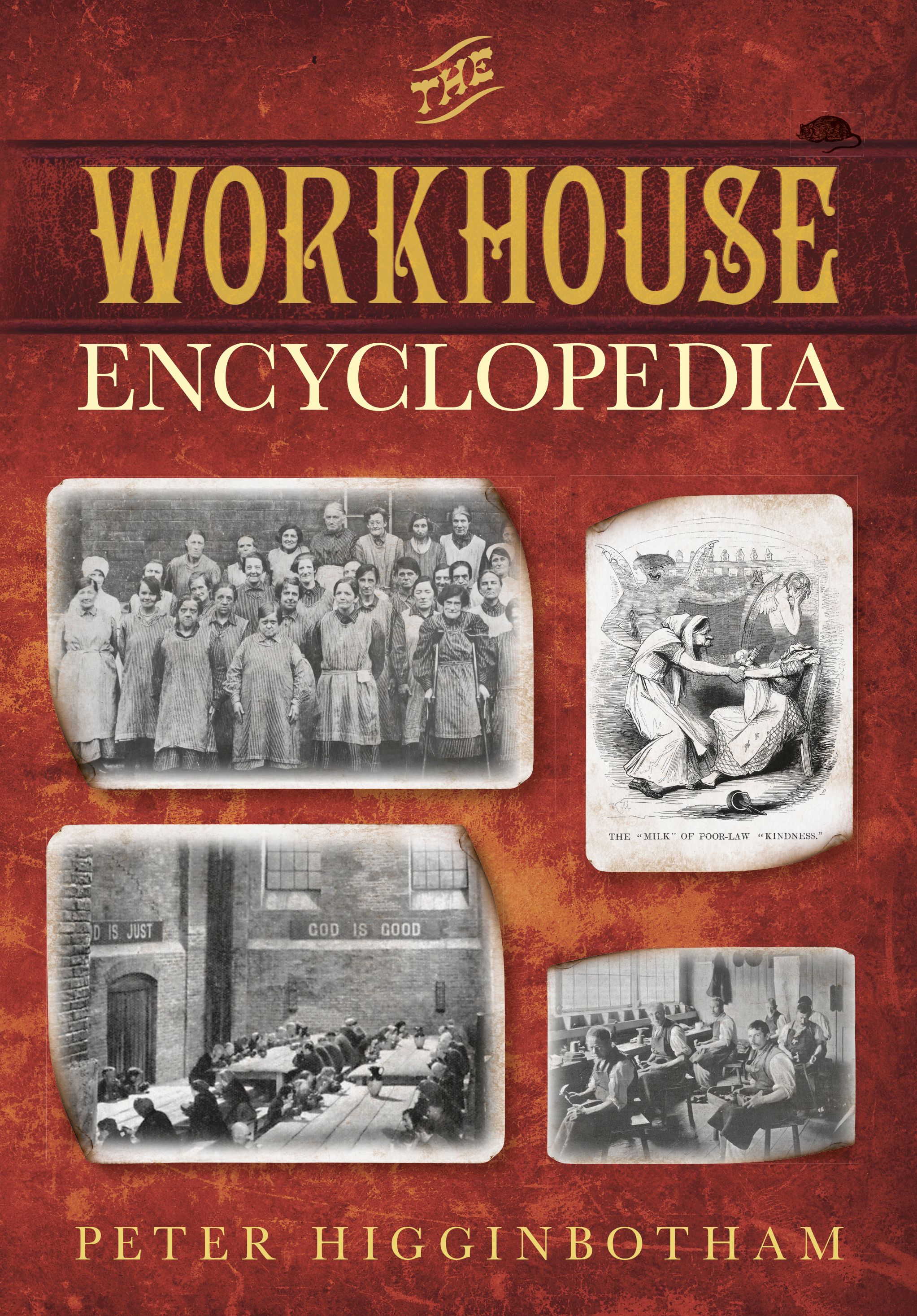 The Workhouse Encyclopedia By Peter Higginbotham 9780750956710