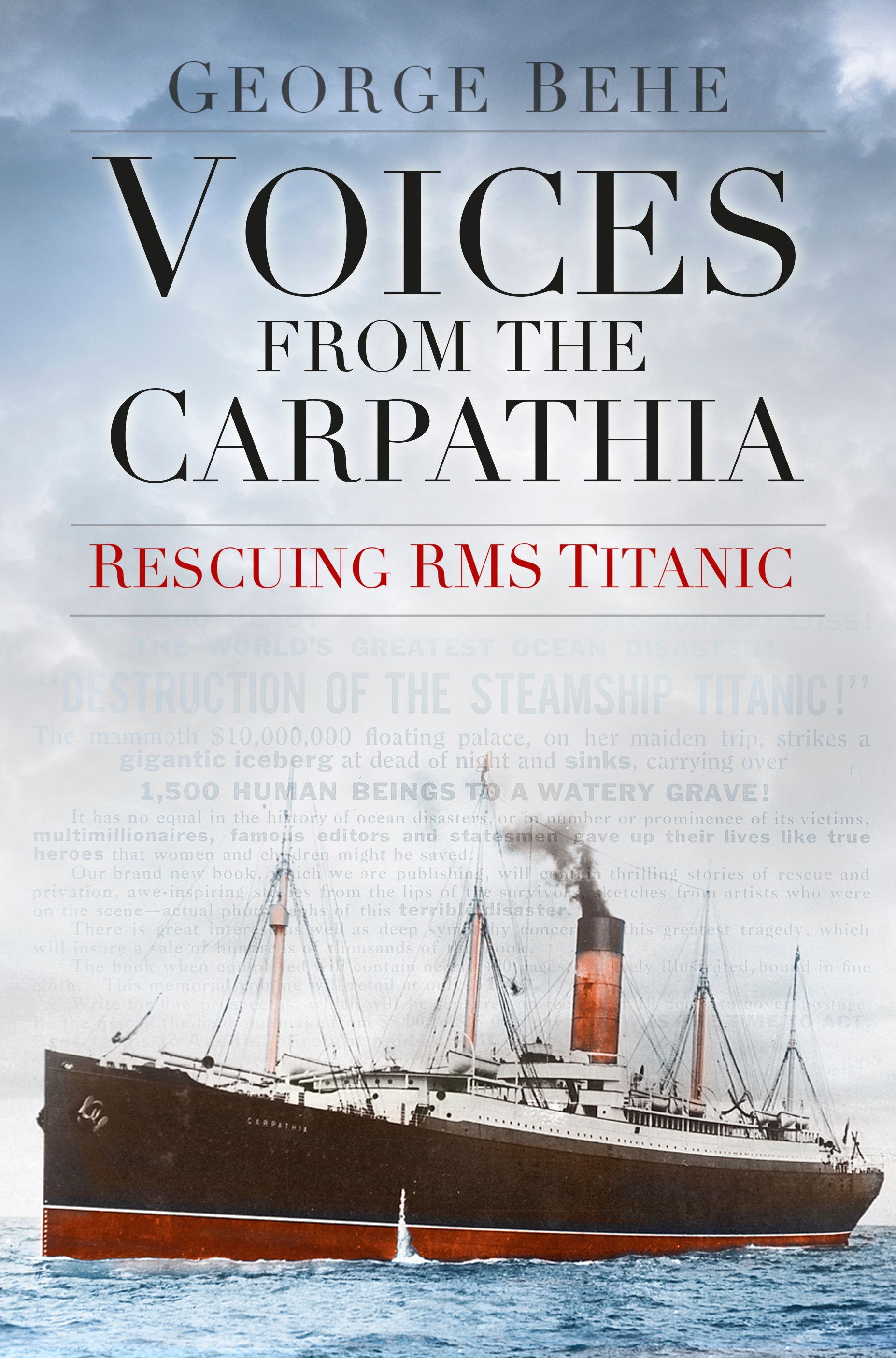 Voices from the Carpathia: Rescuing RMS Titanic By George Behe