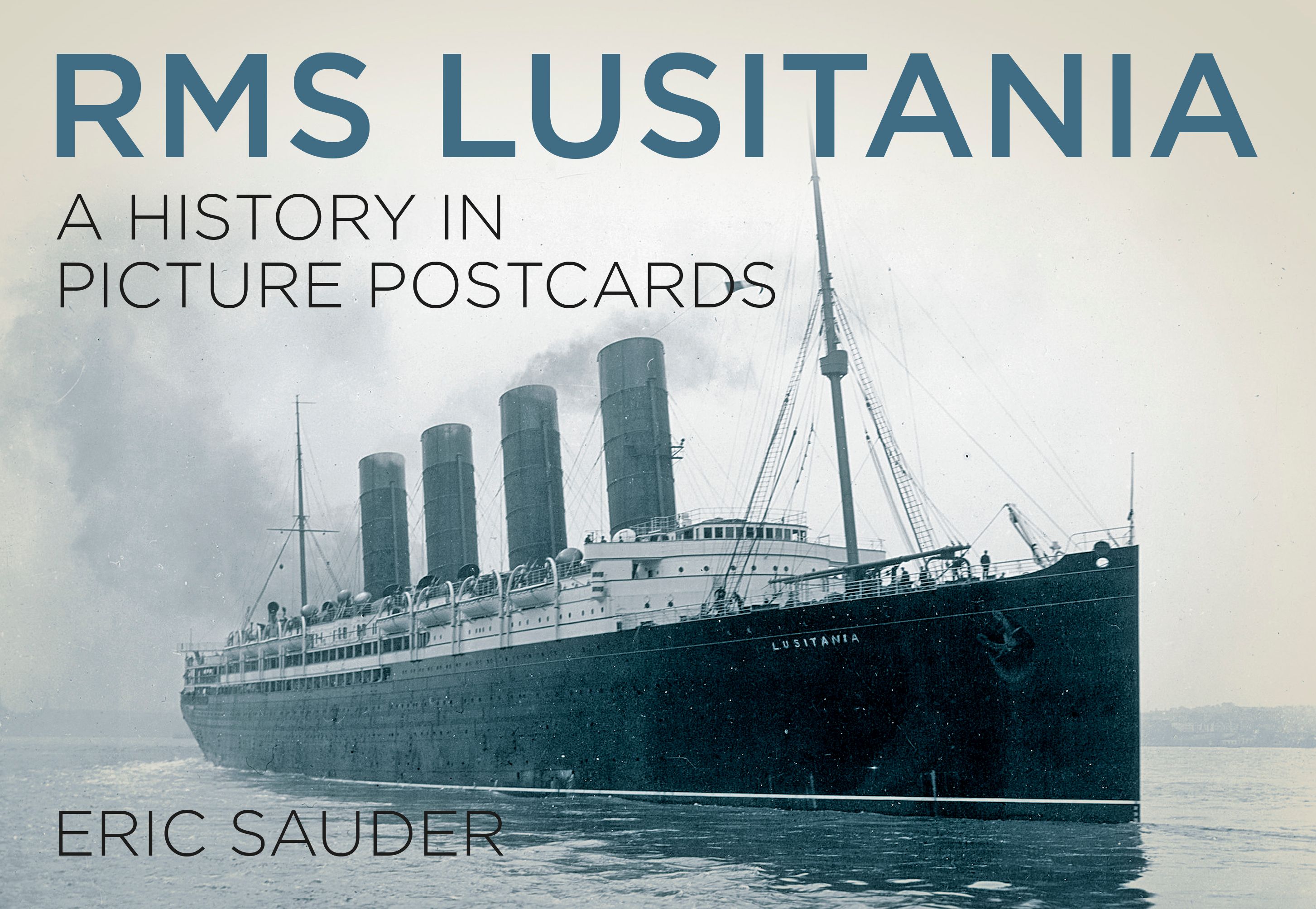 RMS Lusitania: A History in Picture Postcards By Eric Sauder