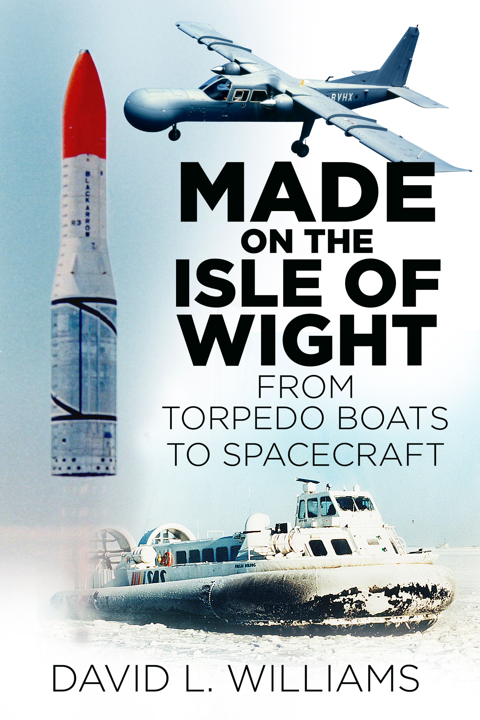 Made on the Isle of Wight By David L. Williams 9780750967549