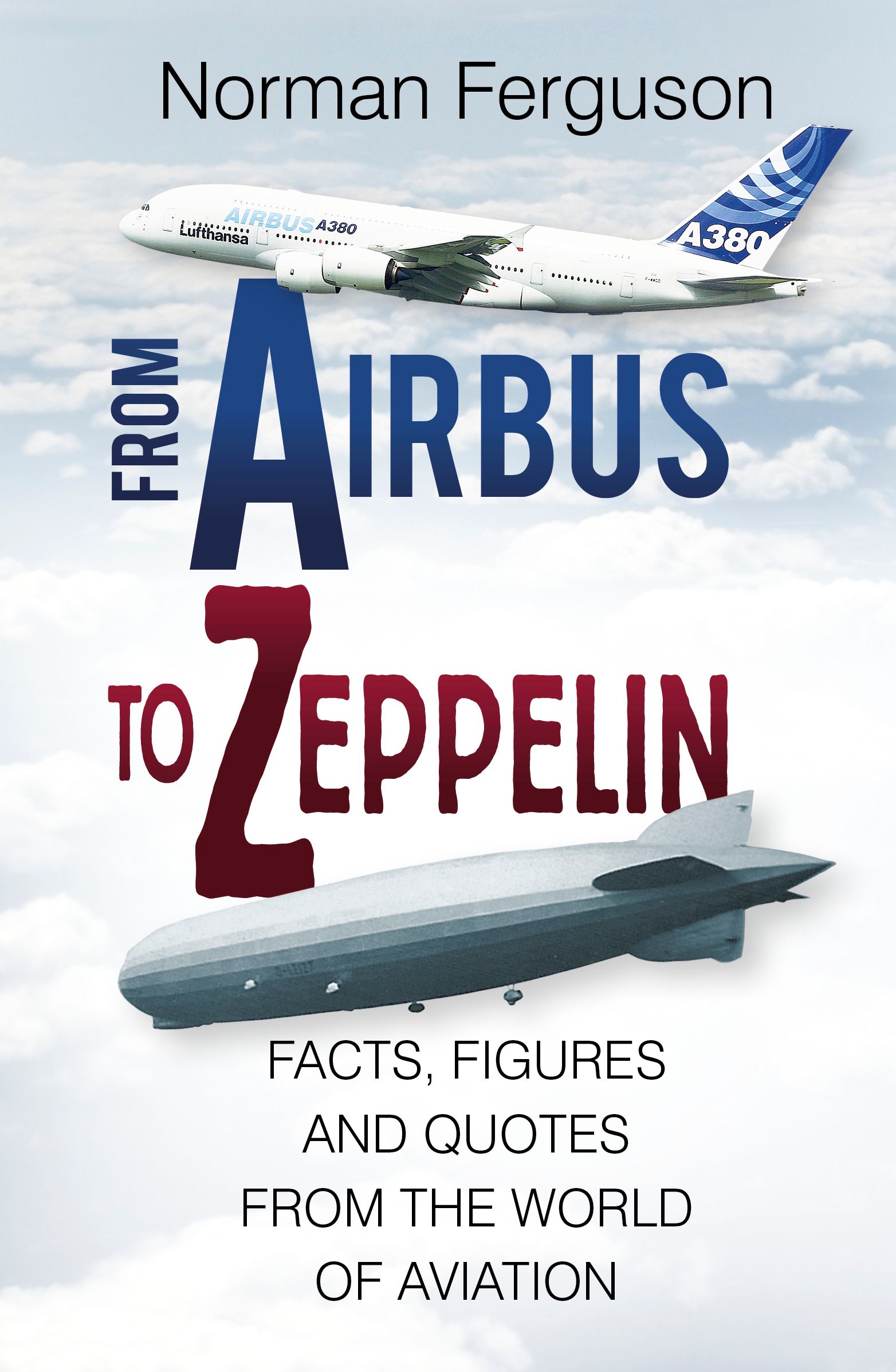 From Airbus to Zeppelin By Norman Ferguson 9780750968386 (Hardback)