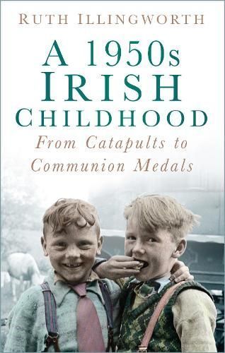 A 1950s Irish Childhood By Ruth Illingworth 9780750983549 (Paperback)
