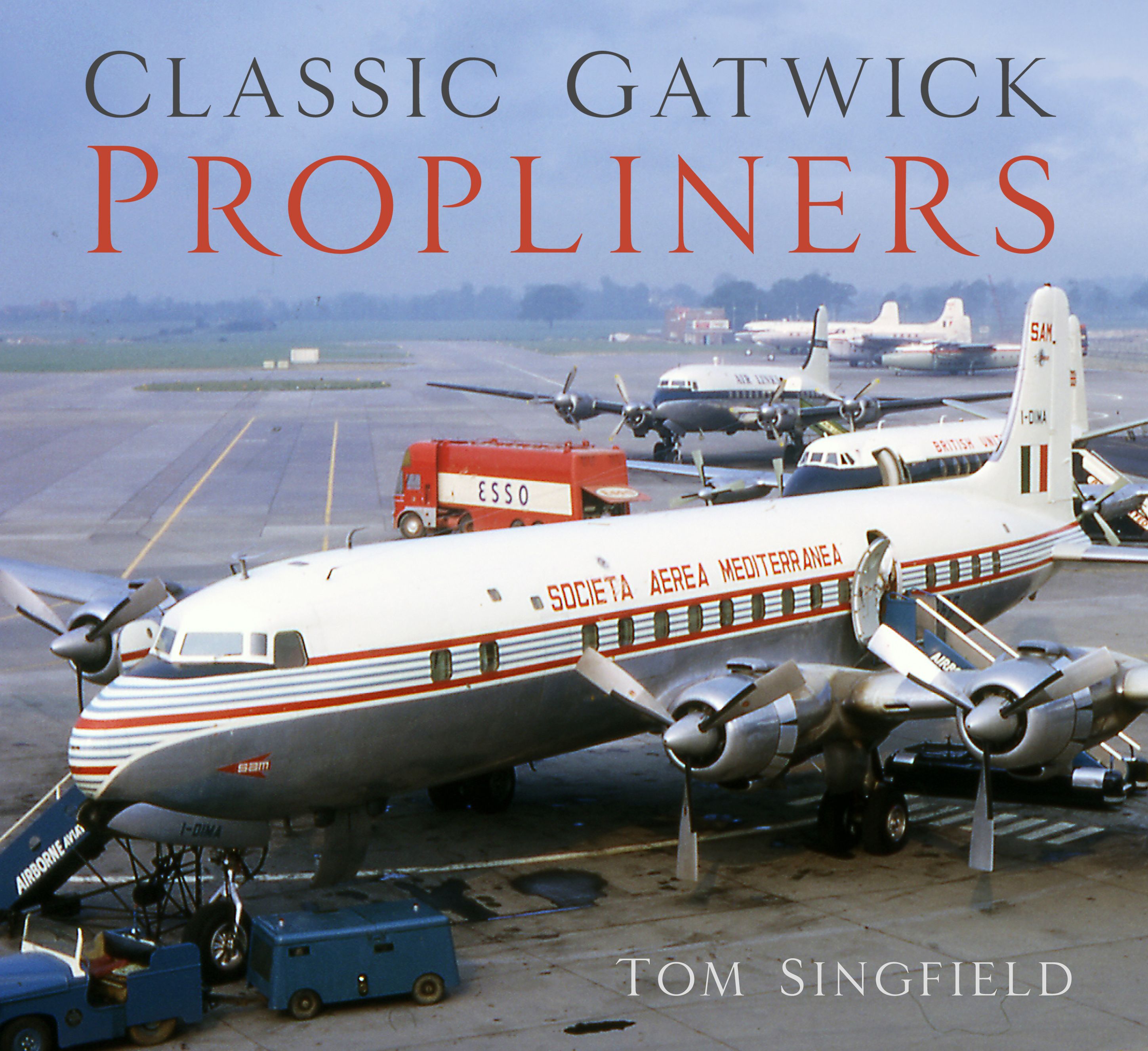 Classic Gatwick Propliners By Tom Singfield 9780750989220 (Paperback)
