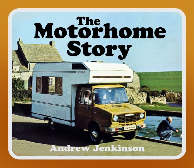 The Motorhome Story By Andrew Jenkinson 9780750994903 (Paperback)