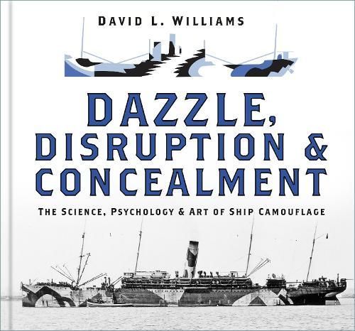 Dazzle, Disruption and Concealment By David L. Williams 9780750996815
