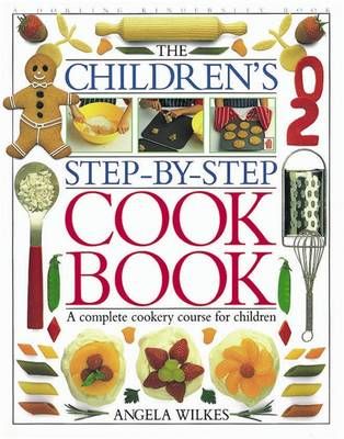 The Children's Step-by-Step Cook Book By Angela Wilkes 9780751351217