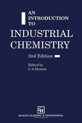 An Introduction to Industrial Chemistry By C A Heaton 9780751401134
