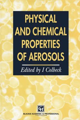 Physical and Chemical Properties of Aerosols By I. Colbeck (Hardback)
