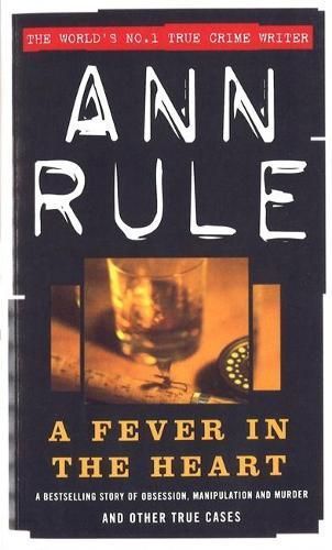 A Fever in the Heart and Other True Cases By Ann Rule 9780751515732
