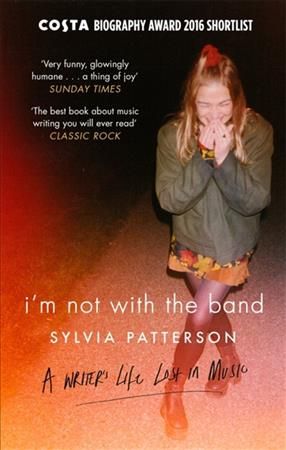 I'm Not With the Band By Sylvia Patterson 9780751558708 (Paperback)
