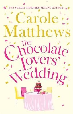 The Chocolate Lovers' Wedding By Carole Matthews 9780751560237