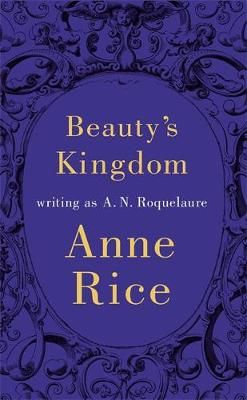Beauty's Kingdom By Roquelaure, A.N. 9780751561661 (Hardback)