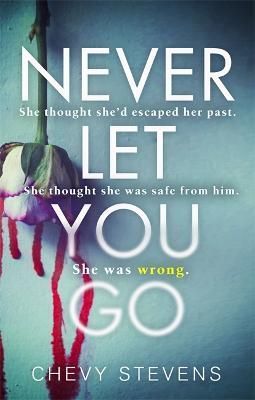 Never Let You Go By Chevy Stevens 9780751569186 (Paperback)