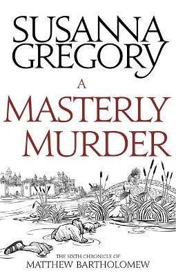 A Masterly Murder By Susanna Gregory 9780751569407 (Paperback)