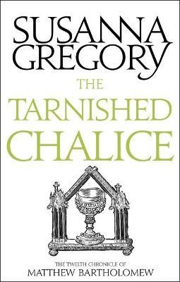The Tarnished Chalice By Susanna Gregory 9780751569520 (Paperback)