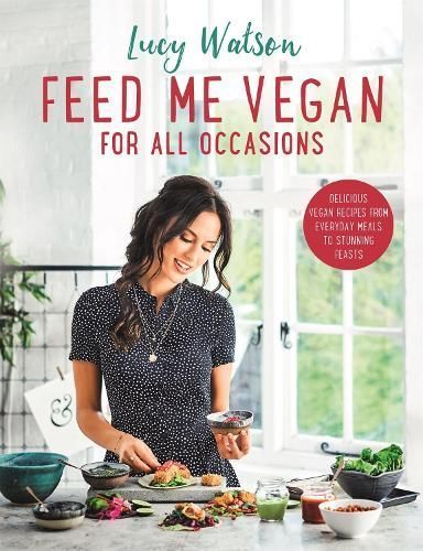 Feed Me Vegan for All Occasions By Lucy Watson 9780751573404