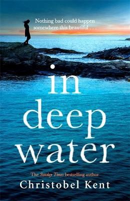 In Deep Water By Christobel Kent 9780751576610 (Hardback)