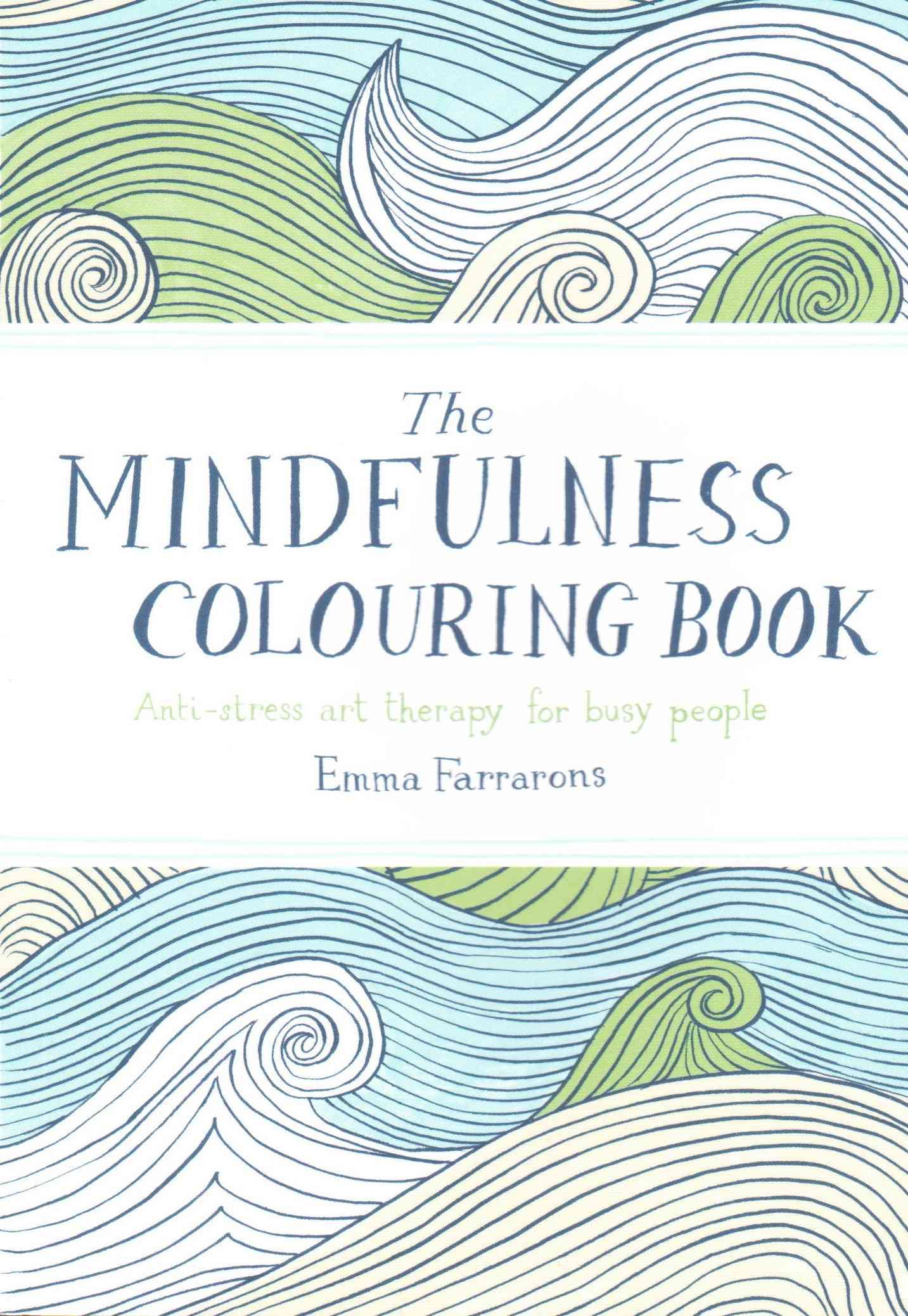 The Mindfulness Colouring Book By Emma Farrarons 9780752265629