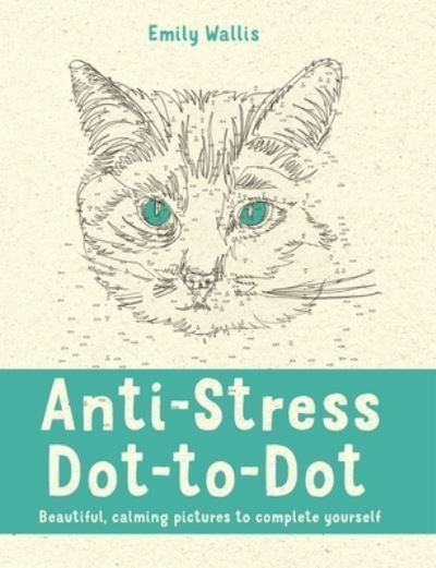 Anti-Stress Dot-to-Dot By Emily Wallis 9780752265865 (Paperback)