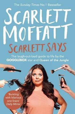 Scarlett Says By Scarlett Moffatt 9780752266022 (Paperback)