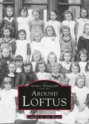 Around Loftus By Jean Wiggins 9780752407807 (Paperback)
