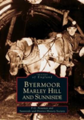 Byermoor, Marley Hill & Sunniside 9780752410463 (Paperback)