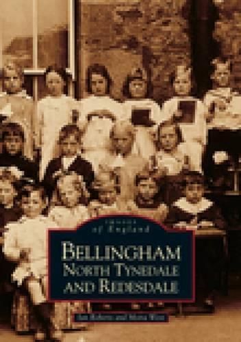 Bellingham, North Tynedale & Redesdale By Ian Roberts 9780752410890