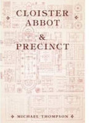 Cloister, Abbot and Precinct By Michael Thompson 9780752419367