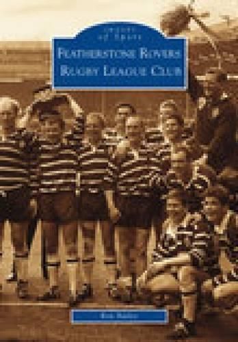 Featherstone Rovers RLFC By Ron Bailey 9780752422954 (Paperback)