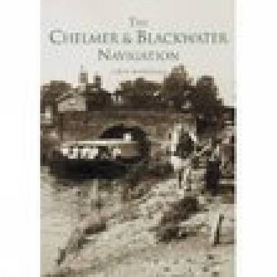 The Chelmer and Blackwater Navigation By John Marriage 9780752423920
