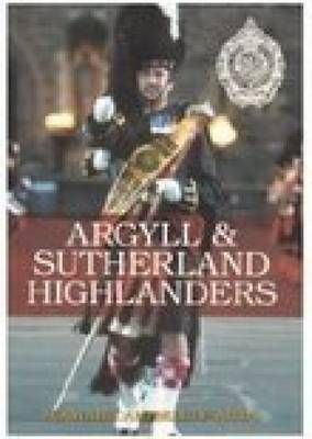 Argyll and Sutherland Highlanders By Tom Campbell 9780752435381