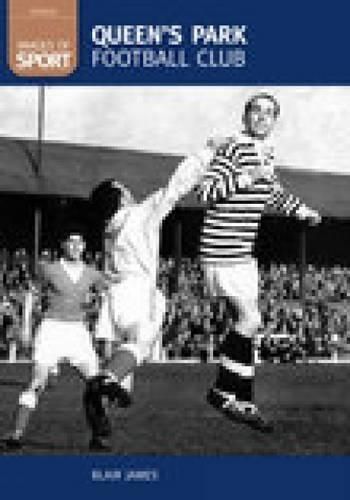 Queen's Park Football Club By Blair James 9780752441597 (Paperback)