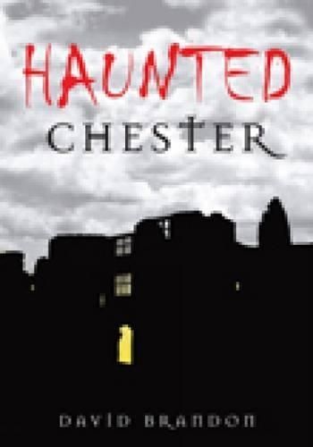 Haunted Chester By David Brandon 9780752447810 (Paperback)