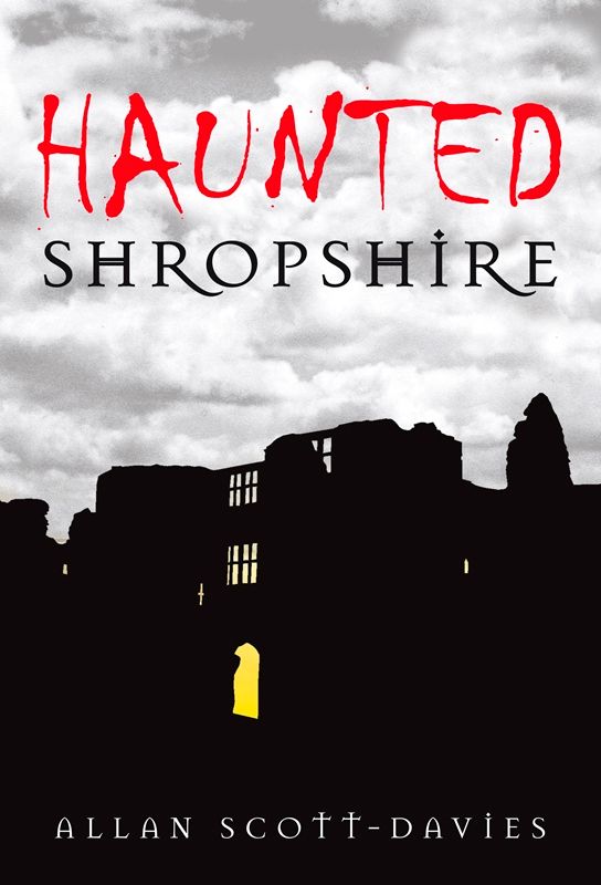 Haunted Shropshire By Allan Scott-Davies 9780752447872 (Paperback)
