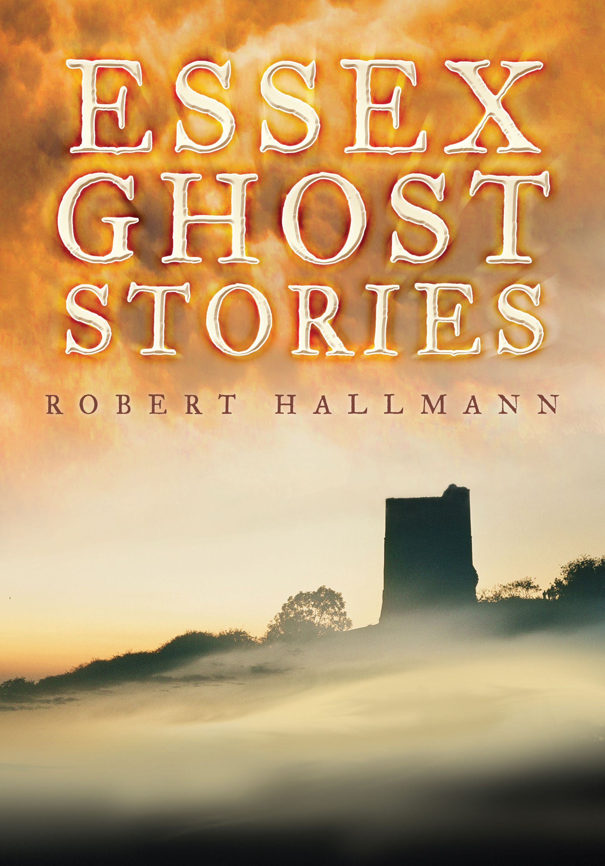 Essex Ghost Stories By Robert Hallmann 9780752448480 (Paperback)