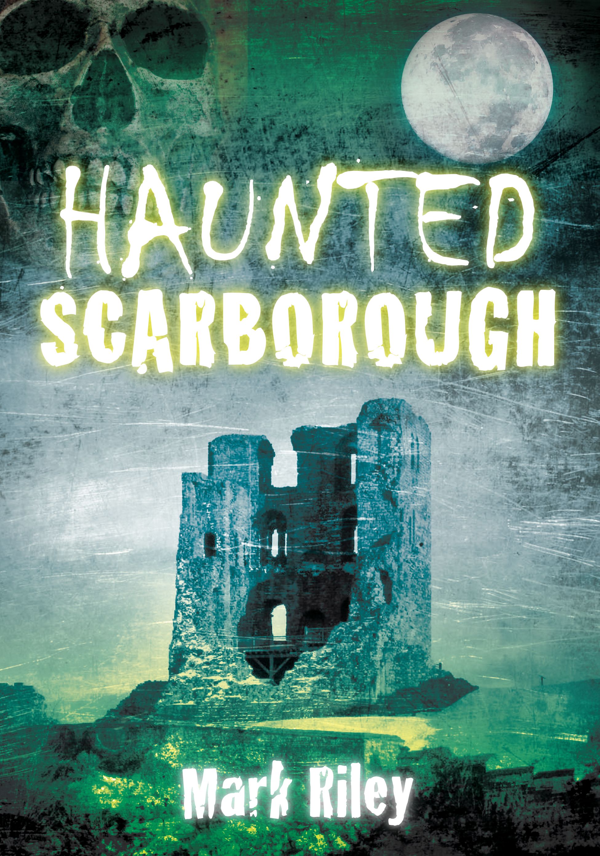 Haunted Scarborough By Mark Riley 9780752454429 (Paperback)