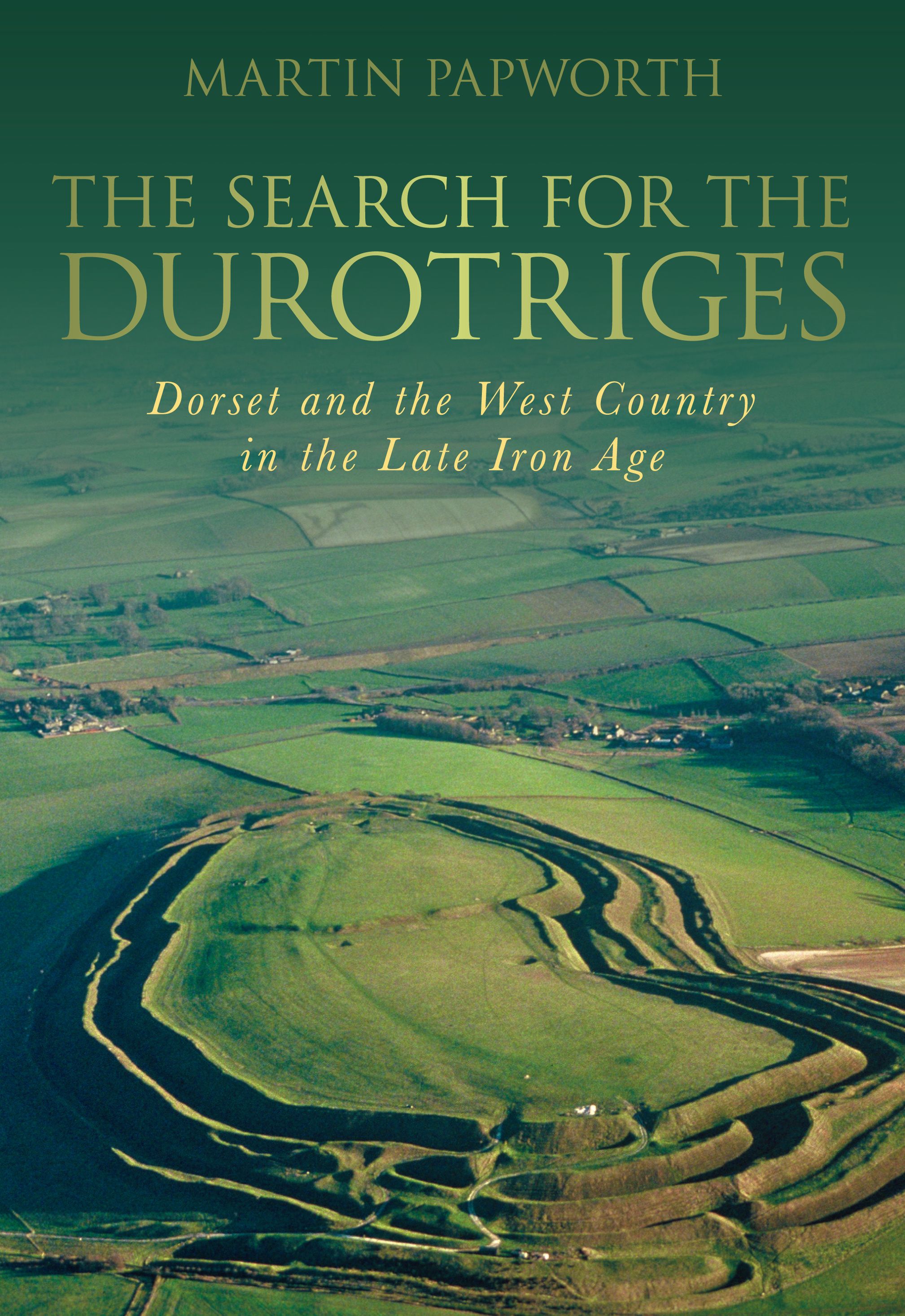 The Search for the Durotriges By Martin Papworth 9780752457376
