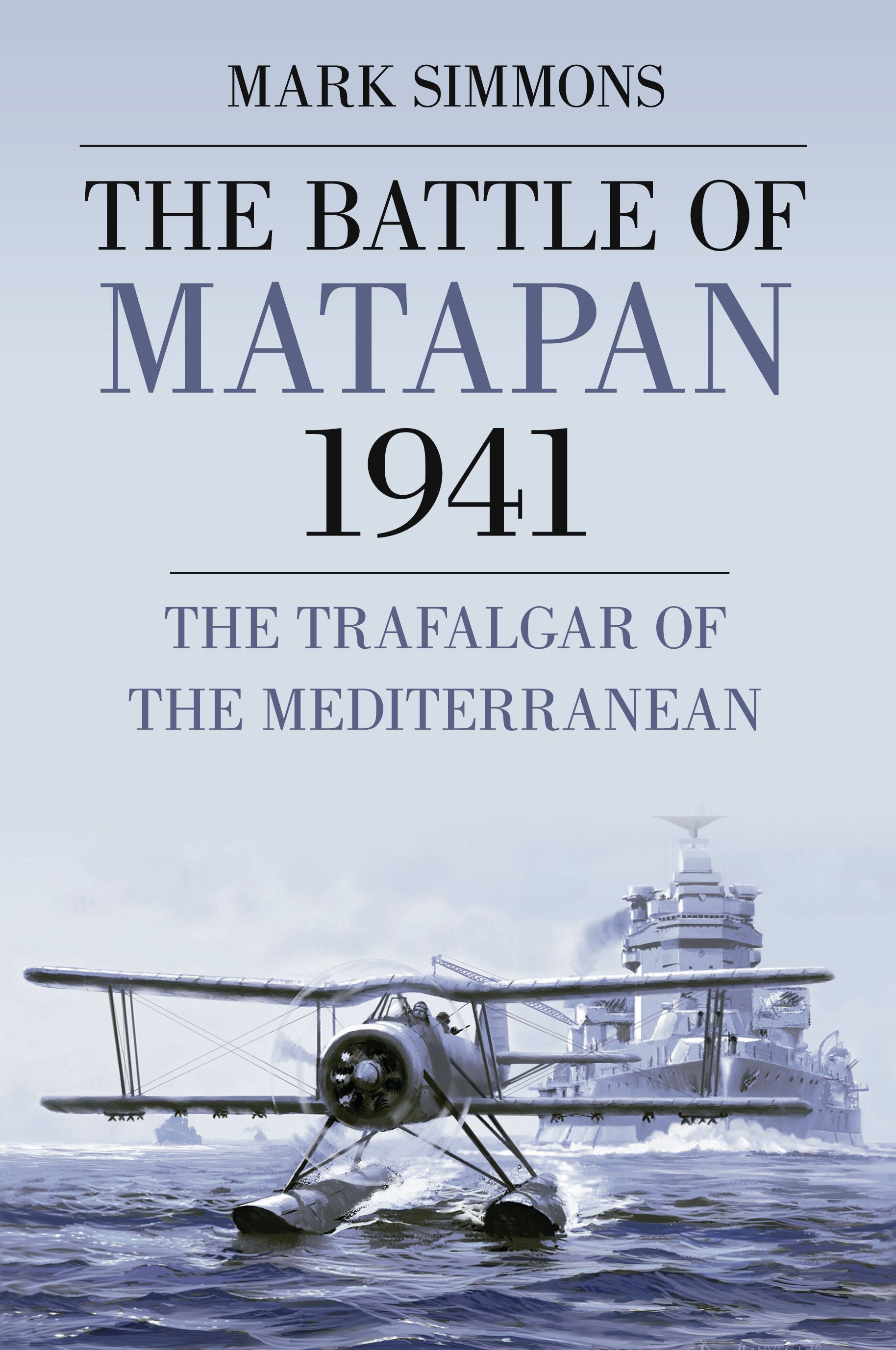 The Battle of Matapan 1941 By Mark Simmons 9780752458298 (Paperback)