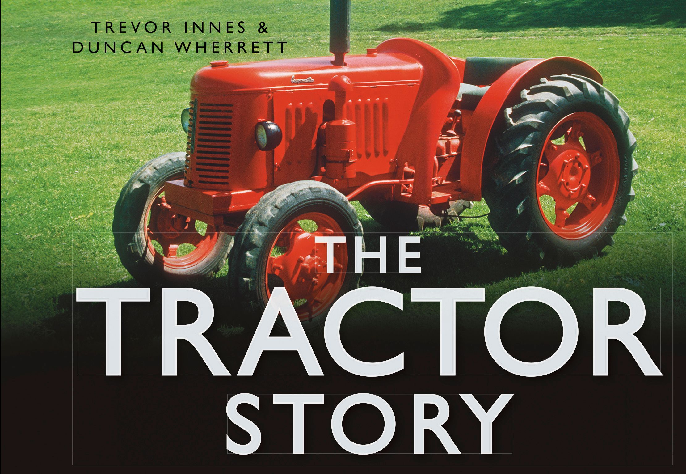 The Tractor Story By Duncan Wherrett 9780752461984 (Hardback)