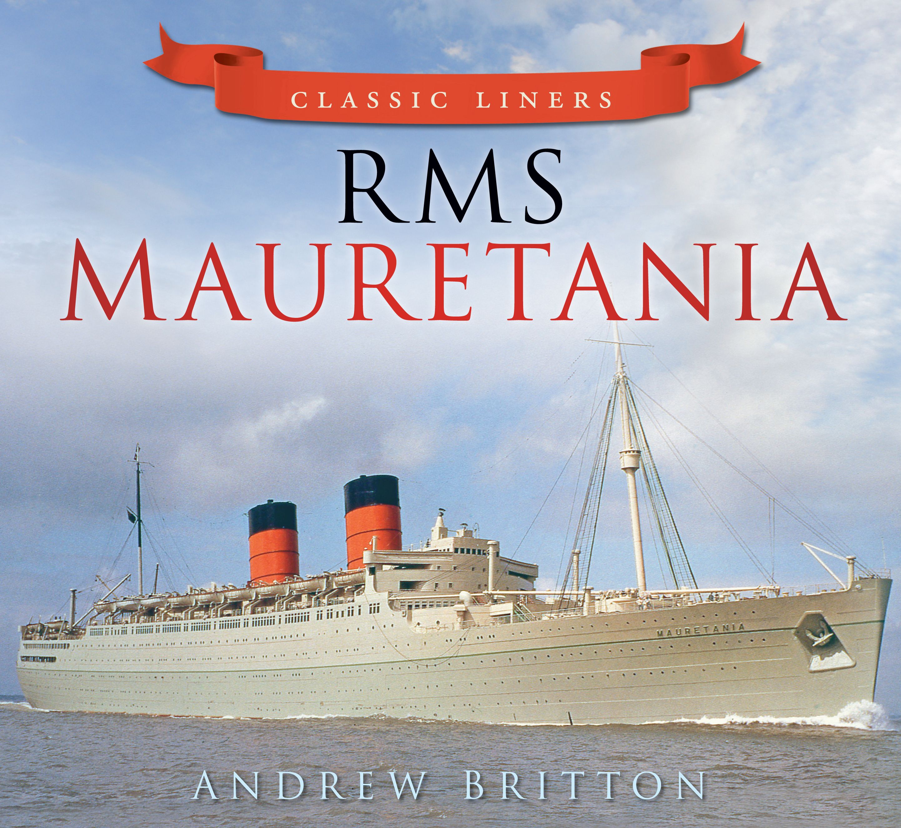 RMS Mauretania By Andrew Britton 9780752479507 (Paperback)