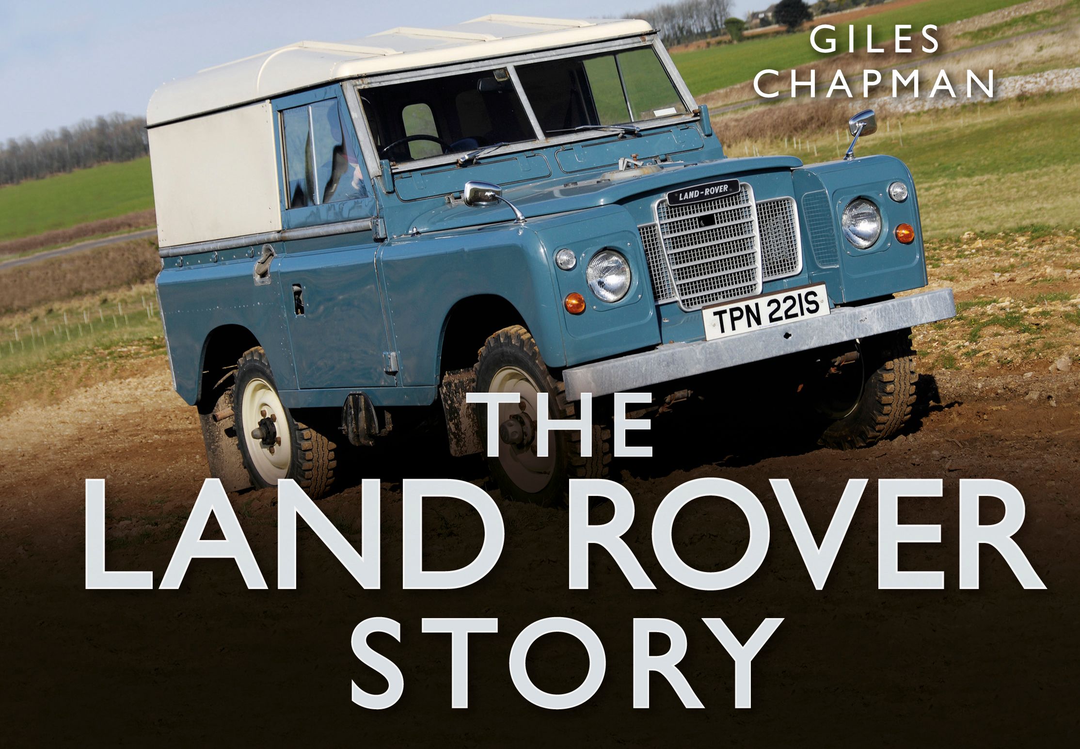The Land Rover Story By Giles Chapman 9780752489940 (Hardback)