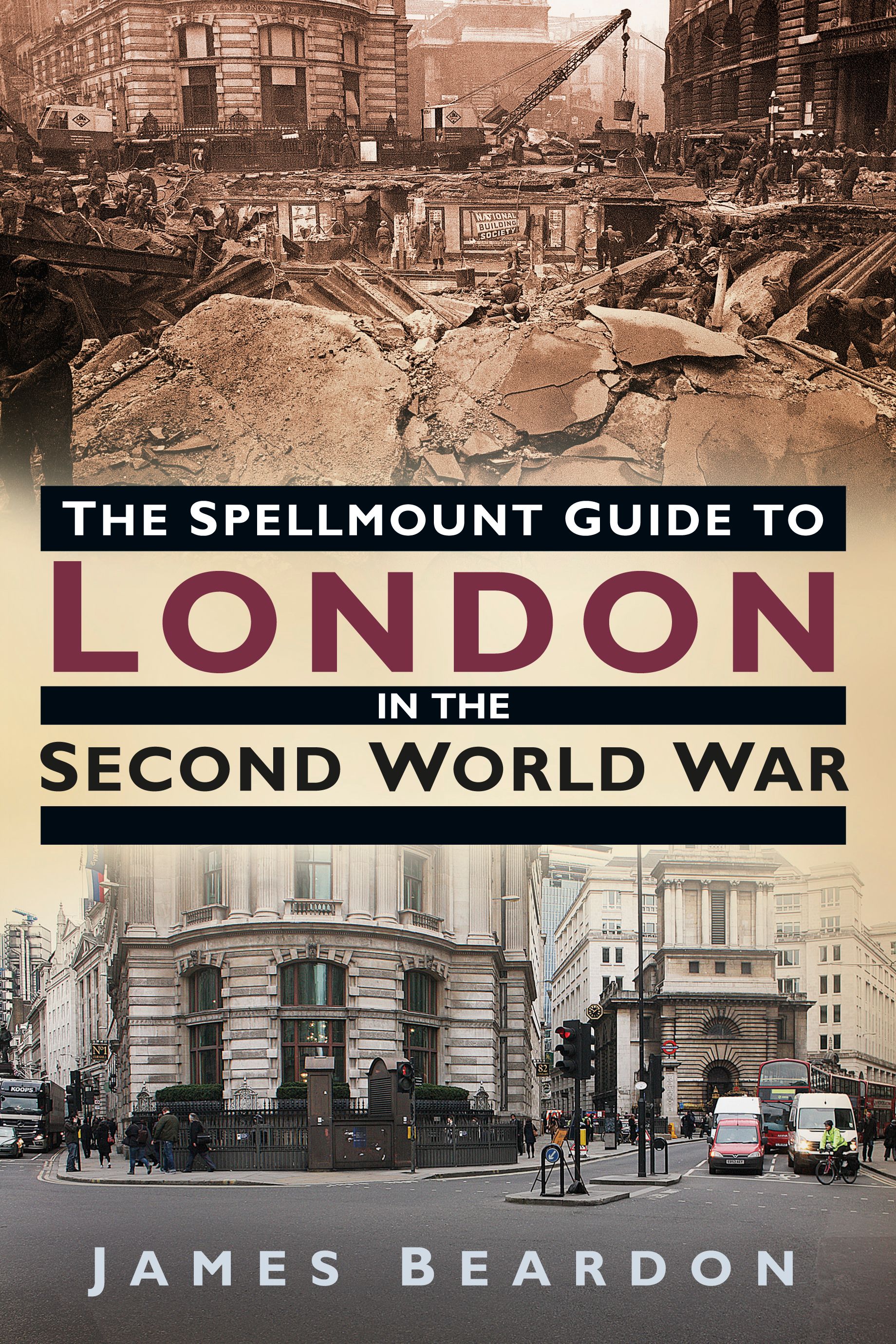 The Spellmount Guide to London in the Second World War 9780752493497