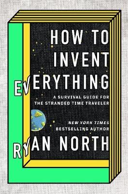 How to Invent Everything By Ryan North 9780753552568 (Hardback)