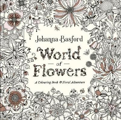 World of Flowers By Johanna Basford (artist) 9780753553183 (Paperback)