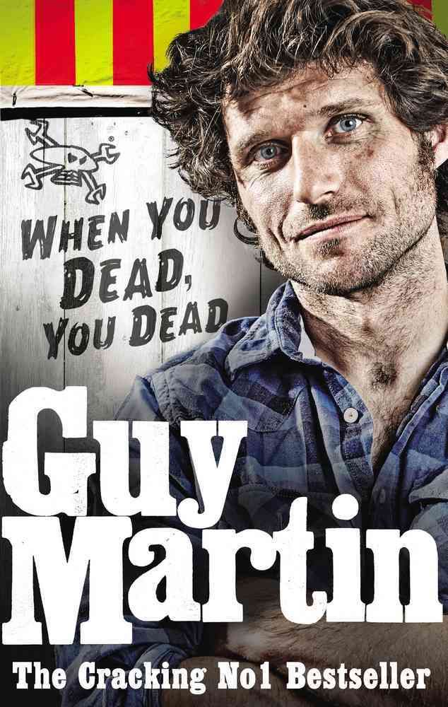 When You Dead, You Dead By Guy Martin 9780753556672 (Paperback)