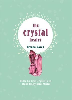 The Crystal Healer By Brenda Rosen 9780753734629 (Hardback)